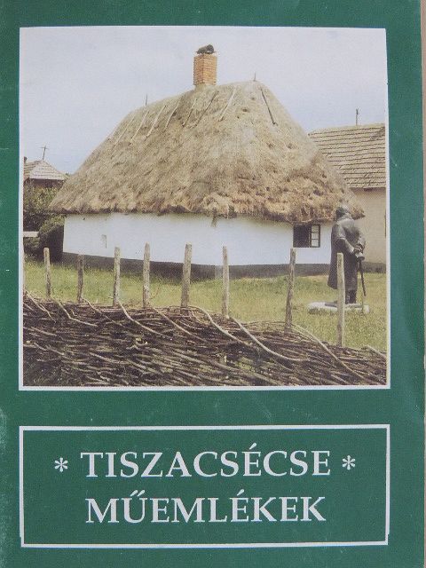 Baranyi Ferenc - Tiszacsécse - Műemlékek [antikvár]