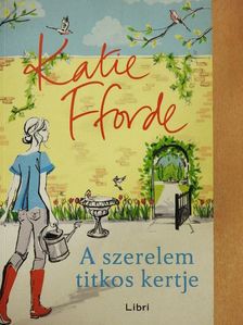Katie Fforde - A szerelem titkos kertje [antikvár]