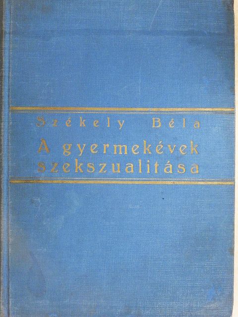 Székely Béla - A gyermekévek szekszuálitása [antikvár]