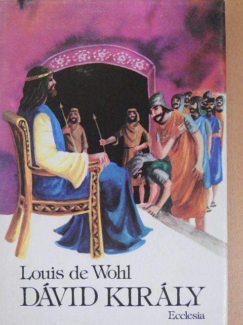 Louis de Wohl - Dávid király [antikvár]