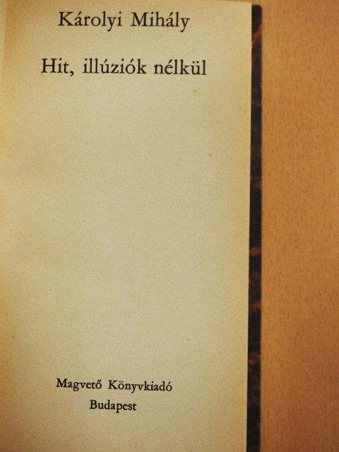 Károlyi Mihály - Hit, illúziók nélkül [antikvár]