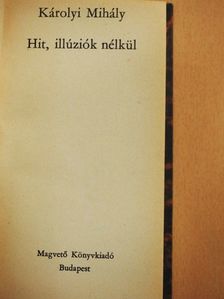 Károlyi Mihály - Hit, illúziók nélkül [antikvár]