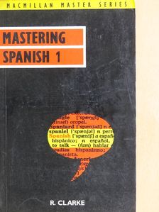 R. Clarke - Mastering Spanish 1. [antikvár]