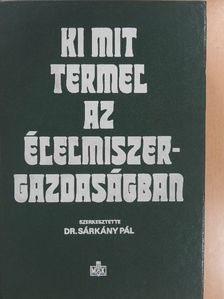 Antal János - Ki mit termel az élelmiszergazdaságban [antikvár]