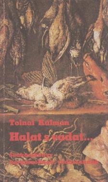 Tolnai Kálmán - Halat s vadat... [antikvár]