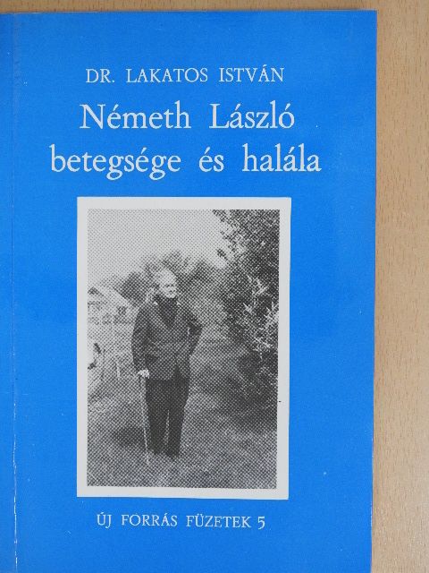 Dr. Lakatos István - Németh László betegsége és halála (dedikált példány) [antikvár]
