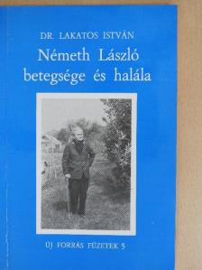 Dr. Lakatos István - Németh László betegsége és halála (dedikált példány) [antikvár]