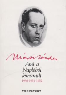 Márai Sándor - Ami a Naplóból kimaradt 1950-1951-1952 [antikvár]