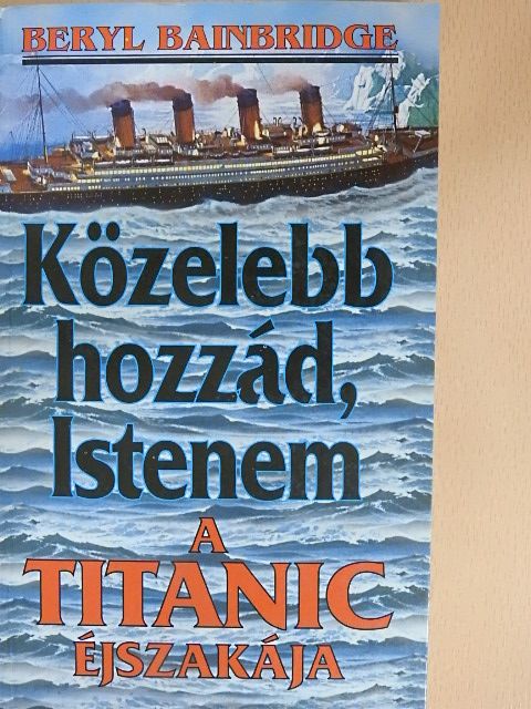Beryl Bainbridge - Közelebb hozzád, Istenem [antikvár]