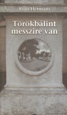 HERMANS, RUDI - Törökbálint messzire van [antikvár]
