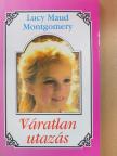 Lucy Maud Montgomery - Váratlan utazás 1. [antikvár]