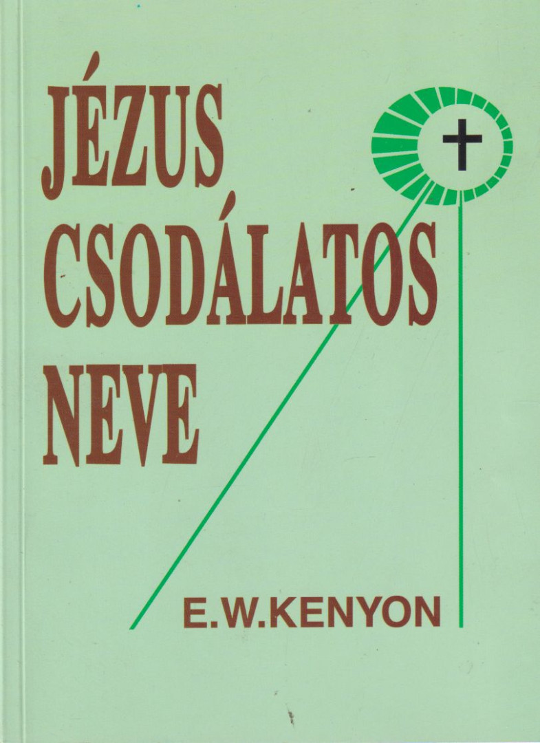 E. W. Kenyon - Jézus csodálatos neve [antikvár]