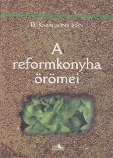 D. Karácsony Irén - A reformkonyha örömei [antikvár]
