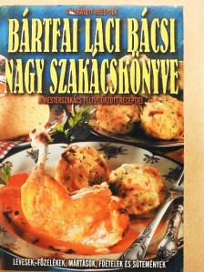 Bártfai László - Bártfai Laci bácsi nagy szakácskönyve [antikvár]
