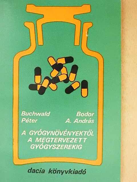 Bodor A. András - A gyógynövényektől a megtervezett gyógyszerekig [antikvár]