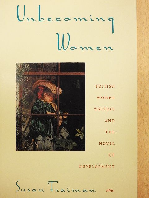 Susan Fraiman - Unbecoming Women [antikvár]