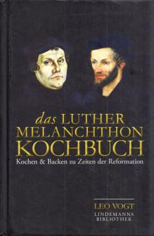 Leo Vogt - Das Luther-Melanchton-Kochbuch [antikvár]