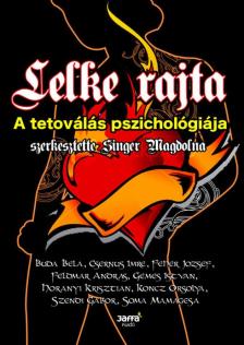 Singer Magdolna - Lelke rajta - A tetoválás pszichológiája [antikvár]