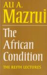 Ali A. Mazrui - The African Condition [antikvár]