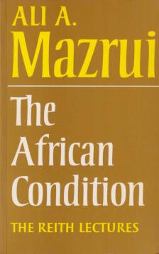 Ali A. Mazrui - The African Condition [antikvár]