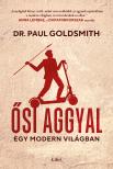 Goldsmith Dr. Paul - Ősi aggyal - Egy modern világban [eKönyv: epub, mobi]