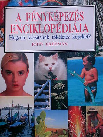 John Freeman - A fényképezés enciklopédiája [antikvár]