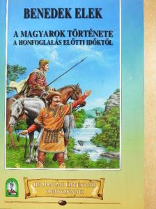 Benedek Elek - A magyarok története a honfoglalás előtti időktől [antikvár]