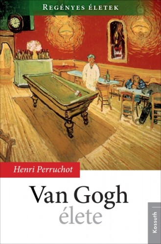 HENRI PERRUCHOT - Van Gogh élete [eKönyv: epub, mobi]