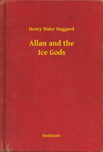 Rider Haggard Henry - Allan and the Ice Gods [eKönyv: epub, mobi]
