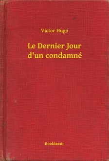 Victor Hugo - Le Dernier Jour d'un condamné [eKönyv: epub, mobi]