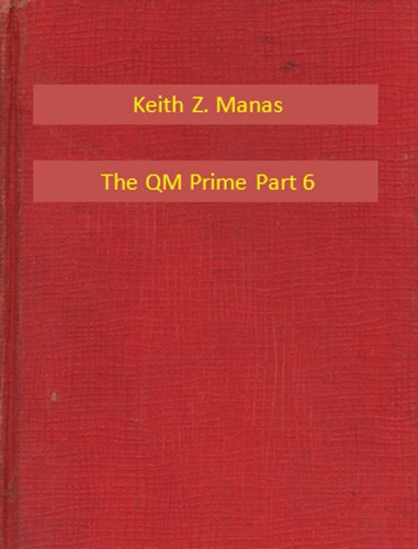 Manas Keith Z. - The QM Prime Part 6 [eKönyv: epub, mobi]