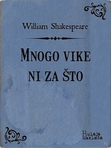 William Shakespeare Milan Bogdanoviæ, - Mnogo vike ni za ¹to [eKönyv: epub, mobi]