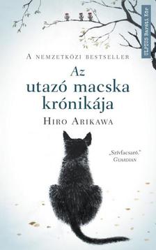 Hiro Arikawa - Az utazó macska krónikája - Nem az út számít, hanem akivel megteszed