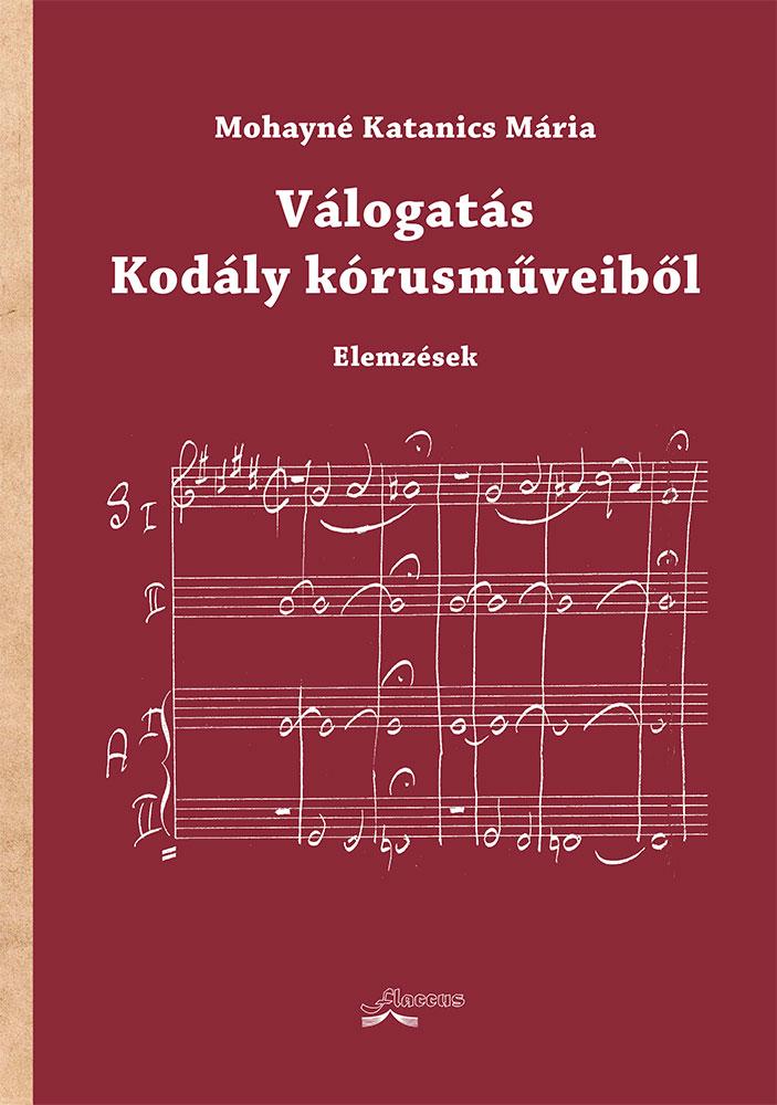 MOHAYNÉ KATANICS MÁRIA - Válogatás Kodály kórusműveiből - Elemzések