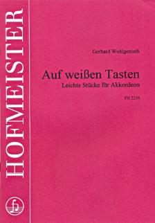 WOHLGEMUTH, GERHARD - AUF WEISSEN TASTEN, LEICHTE STÜCKE FÜR AKKORDEON