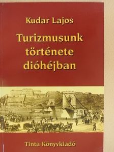 Kudar Lajos - Turizmusunk története dióhéjban [antikvár]