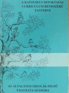 A katolikus hitoktatás curriculum rendszerű tanterve [antikvár]