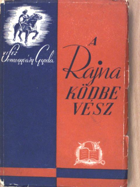 Vitéz Somogyváry Gyula - A Rajna ködbevész [antikvár]