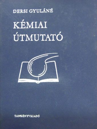 Dersi Gyuláné - Kémiai útmutató [antikvár]