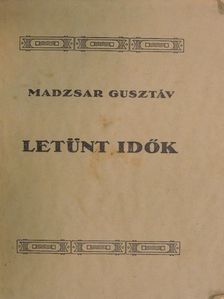 Madzsar Gusztáv - Letünt idők [antikvár]