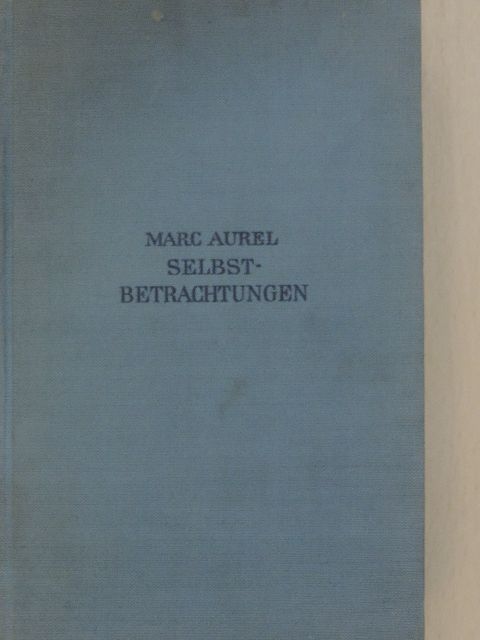 Marc Aurel - Selbstbetrachtungen [antikvár]