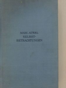 Marc Aurel - Selbstbetrachtungen [antikvár]