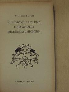 Wilhelm Busch - Die fromme Helene und andere Bildergeschichten [antikvár]