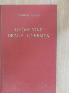 Szomory Dezső - Györgyike drága gyermek [antikvár]