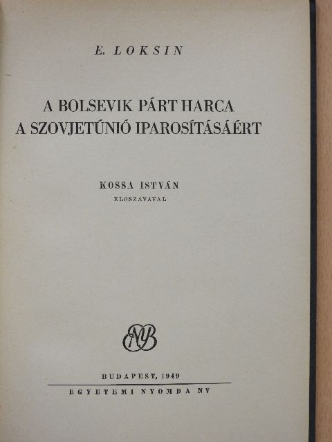E. Loksin - A bolsevik párt harca a Szovjetúnió iparosításáért [antikvár]