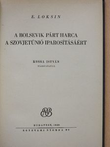 E. Loksin - A bolsevik párt harca a Szovjetúnió iparosításáért [antikvár]