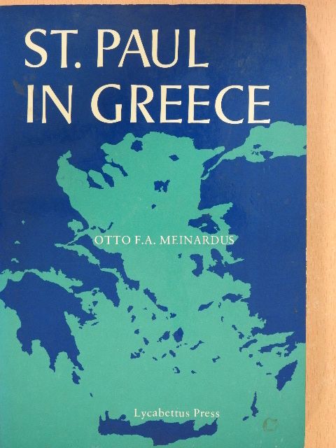 Otto F. A. Meinardus - St. Paul in Greece [antikvár]