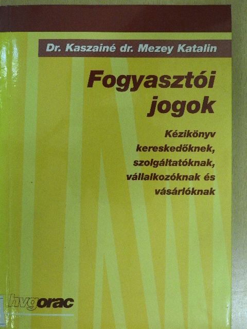 Dr. Kaszainé Dr. Mezey Katalin - Fogyasztói jogok [antikvár]