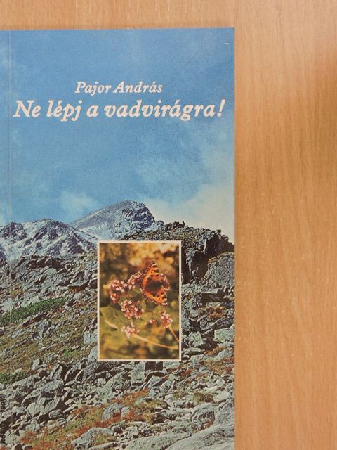 Pajor András - Ne lépj a vadvirágra! (dedikált példány) [antikvár]