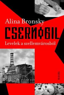 Alina Bronsky - Csernobil - Levelek a szellemvárosból